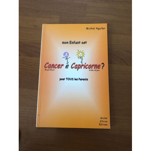 Mon Enfant Est Cancer Et Capricorne ? - Pour Tous Les Parents