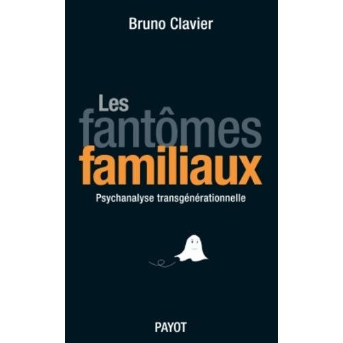 Les Fantômes Familiaux - Psychanalyse Transgénérationnelle