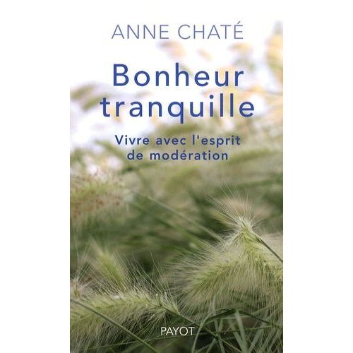 Bonheur Tranquille - Vivre Avec L'esprit De Modération