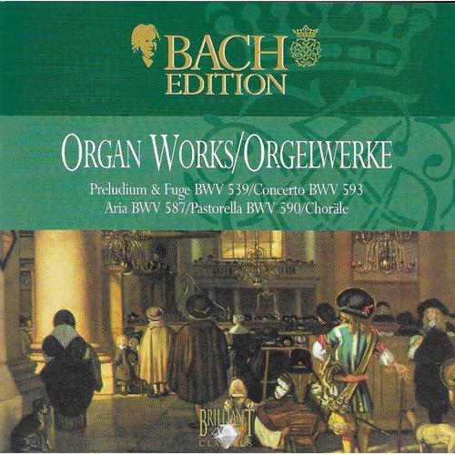 Johann Sebastian Bach - Organ Works / Orgelwerke - Präludium & Fuge Bwv 539 / Concerto Bwv 593 / Aria Bwv 587 / Pastorella Bwv 590 / Choräle