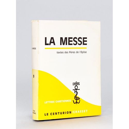 La Messe. Liturgies Anciennes Et Textes Patristiques. Textes Des Pères De L'eglise