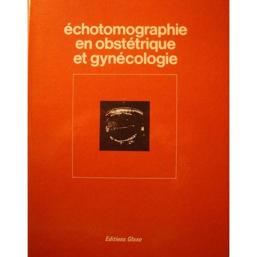 Hopital Esquirol Echotomographie En Obstétrique Et Gynécologie 1975 Glaxo