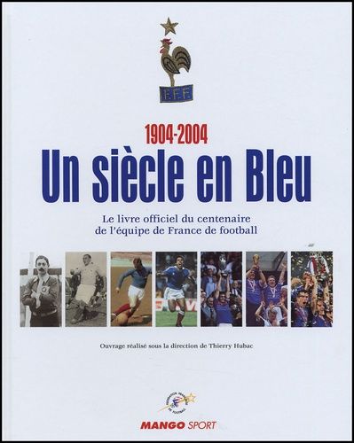 Un Siècle En Bleu 1904-2004