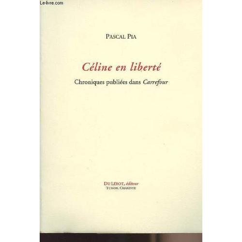Céline En Liberté : Chroniques Publiées Dans Carrefour.