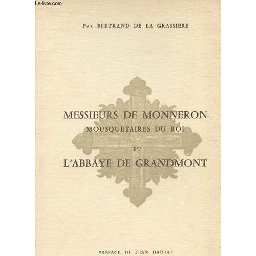 Messieurs De Monneron Mousquetaires Du Roi Et L Abbaye De Grandmont