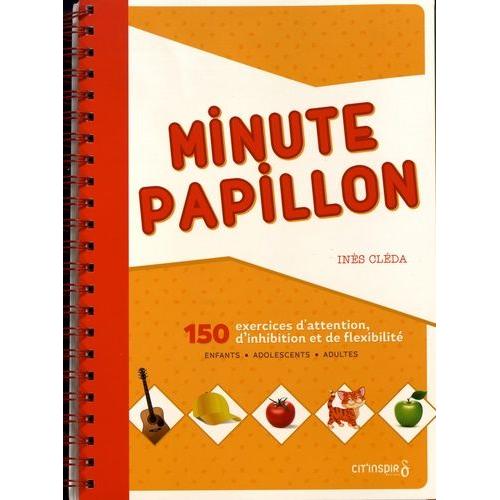 Minute Papillon - 150 Exercices D'attention, D'inhibition Et De Flexibilité