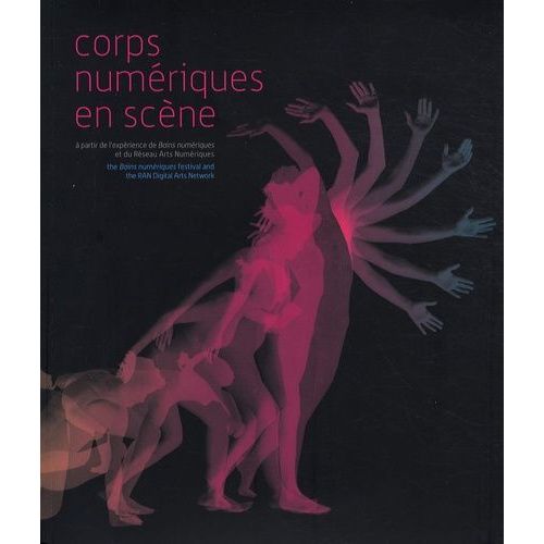 Corps Numériques En Scène - A Partir De L'expérience De Bains Numériques Et Du Réseau Arts Numériques (1 Dvd)