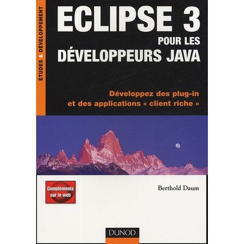 Eclipse 3 Pour Les Développeurs Java - Développez Des Plug-In Et Des Applications "Client Riche