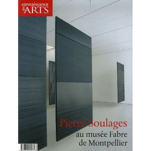 Pierre Soulages Au Musée Fabre De Montpellier : Connaissance Des Arts H. S. / Hors-Série # 312