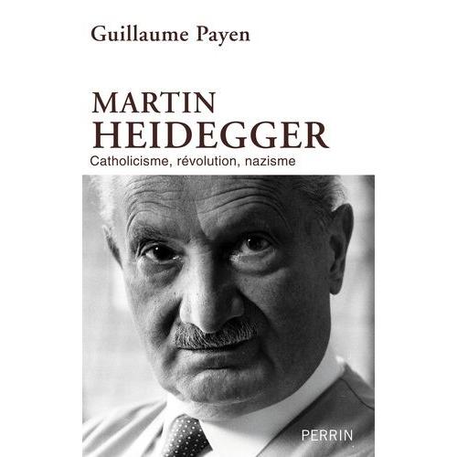 Martin Heidegger, Catholicisme, Révolution, Nazisme