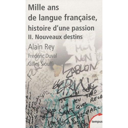 Mille Ans De Langue Française, Histoire D'une Passion - Tome 2, Nouveaux Destins