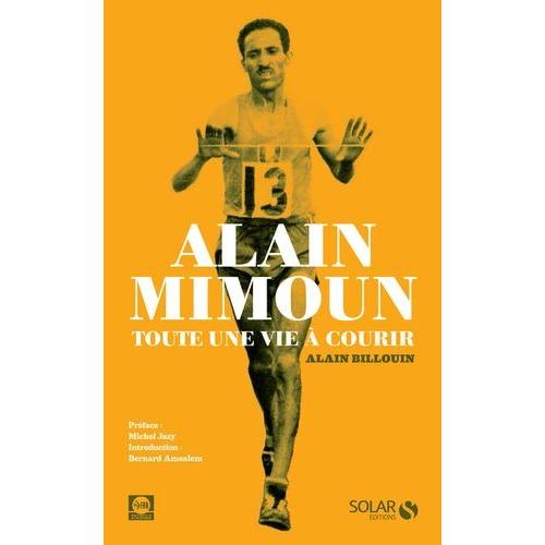 Alain Mimoun - Toute Une Vie À Courir