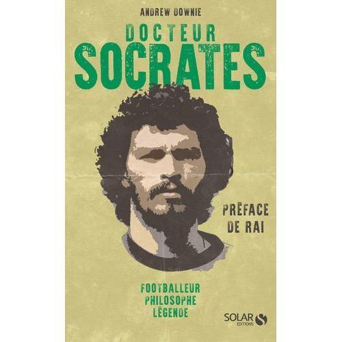 Docteur Socrates - Footballeur, Philosophe, Légende