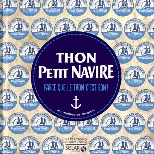 Thon Petit Navire - Parce Que Le Thon C'est Bon ! Les Meilleures Recettes
