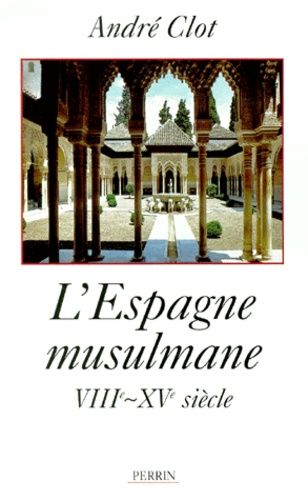 L'espagne Musulmane - Viiième-Xvème Siècle