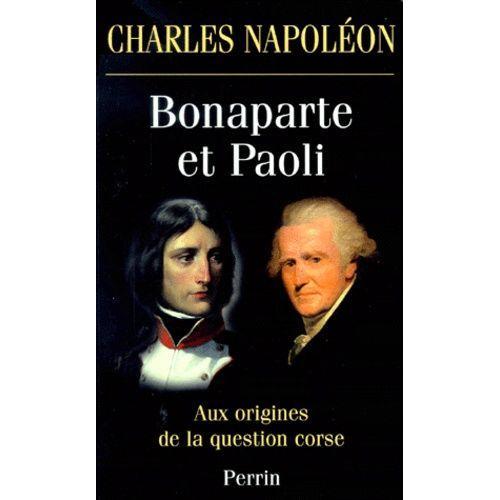 Bonaparte Et Paoli - Aux Origines De La Question Corse