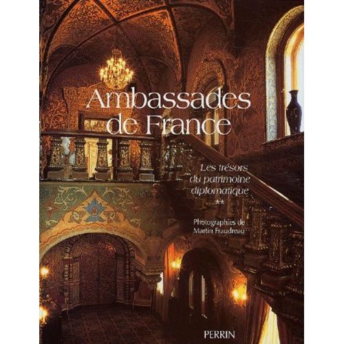 Ambassades De France - Tome 2, Les Trésors Du Patrimoine Diplomatique