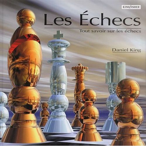 Les Échecs - Tout Savoir Sur Les Échecs