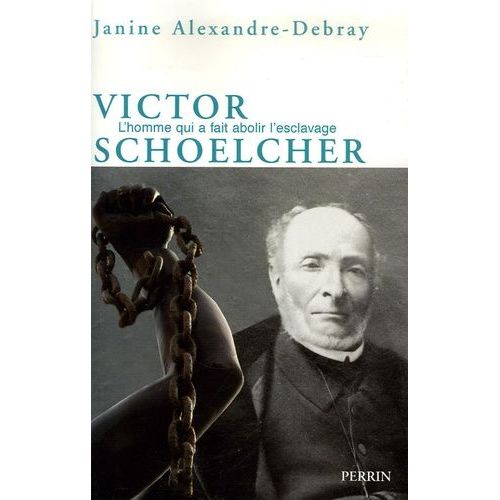 Victor Schoelcher - Ou La Mystique D'un Athée