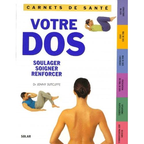 Votre Dos - Soulager, Soigner, Renforcer