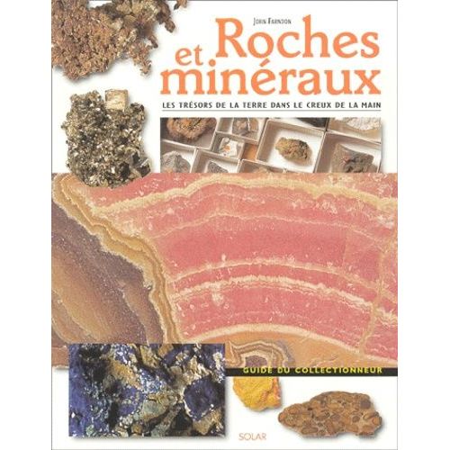Roches Et Minéraux - Les Trésors De La Terre Dans Le Creux De La Main