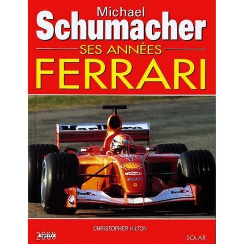 Michael Schumacher - Ses Années Ferrari