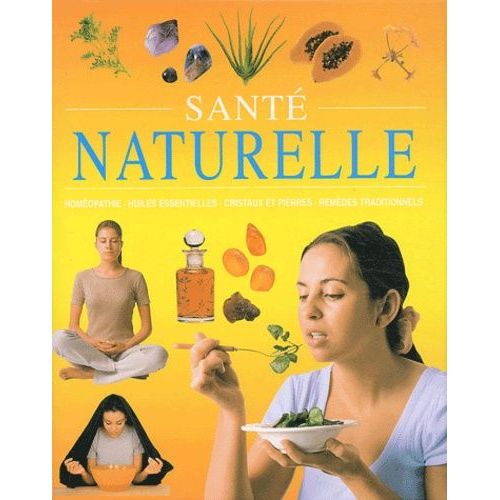 Santé Naturelle - Homéopathie, Huiles Essentielles, Cristaux Et Pierres, Remèdes Traditionnels