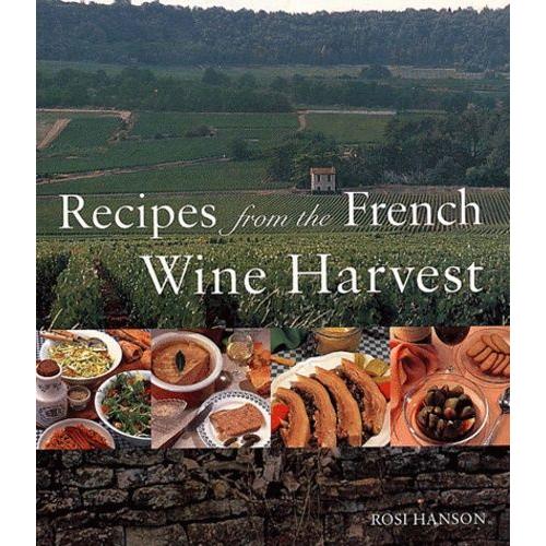 Recipes From The French Wine Harvest - Vintage Feasts From The Vineyards