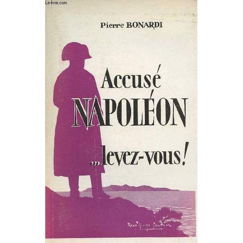 Accusé Napoléon ... Levez-Vous !