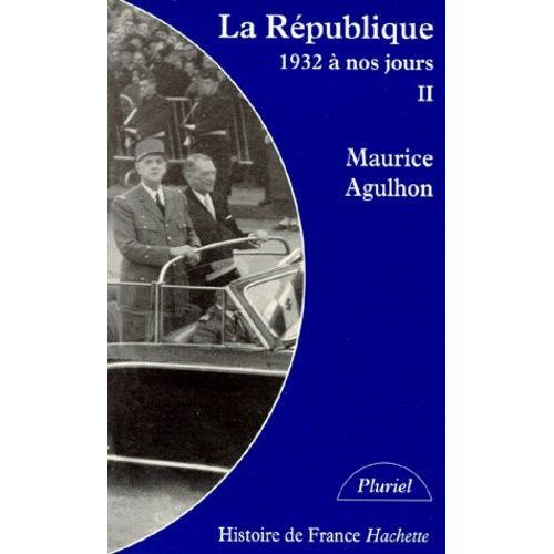 La Republique - Tome 2, Nouveaux Drames Et Nouveaux Espoirs (1932 À Nos Jours)