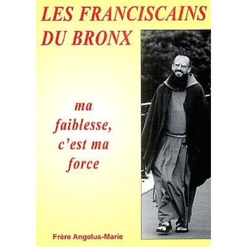 Les Franciscains Du Bronx - Ma Faiblesse, C'est Ma Force