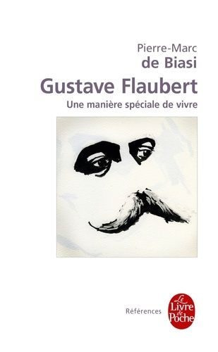 Gustave Flaubert - Une Manière Spéciale De Vivre