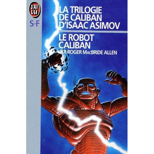 La Trilogie De Caliban D'isaac Asimov Tome 1 - Le Robot Caliban