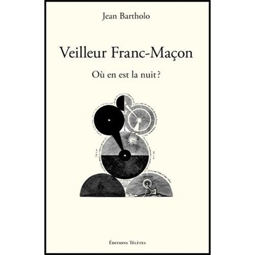 Veilleur Franc-Maçon - Où En Est La Nuit ?