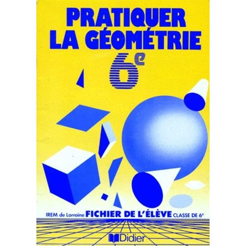 Mathematiques 6eme Pratquer La Geometrie - Fichier De L'élève