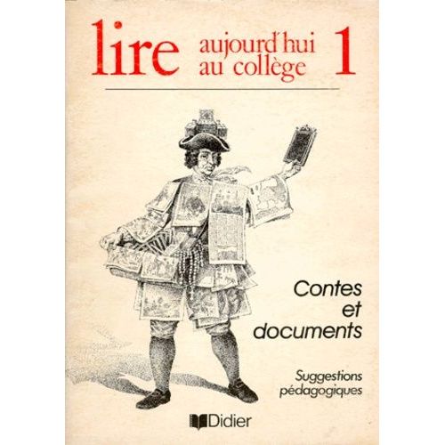 Lire Aujourd'hui Au College - Tome 1, Contes Et Documents, Suggestions Pédagogiques