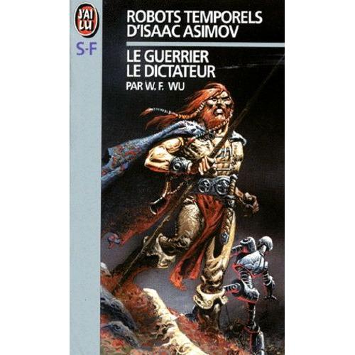 Robots Temporels - Le Guerrier, Le Dictateur