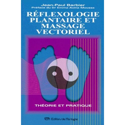 Réflexologie Plantaire Et Massage Vectoriel Théorie Et Pratique