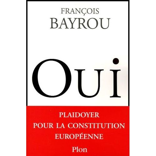 Oui - Plaidoyer Pour La Constitution Européenne