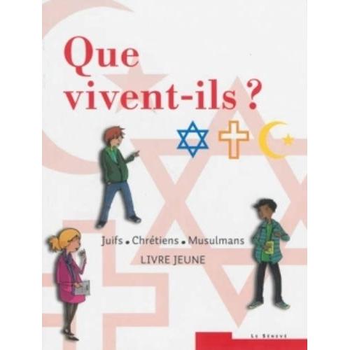 Que Vivent-Ils ? Juifs, Chrétiens, Musulmans - Livre Jeune