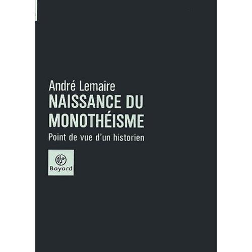 Naissance Du Monothéisme - Point De Vue D'un Historien