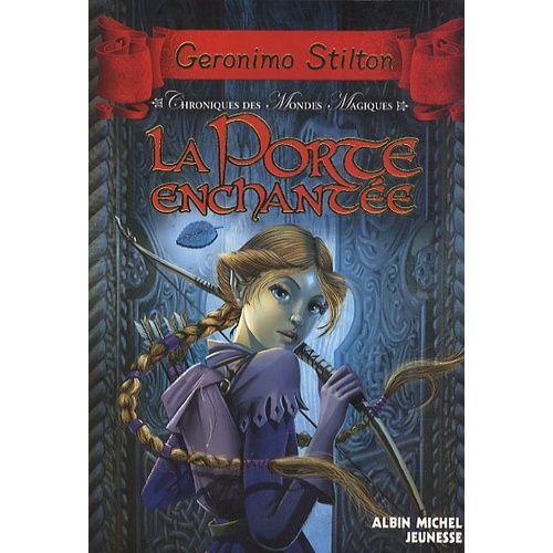 Chroniques Des Mondes Magiques Tome 2 - Géronimo Stilton - La Porte Enchantée