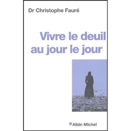 Vivre Le Deuil Au Jour Le Jour - La Perte D'une Personne Proche