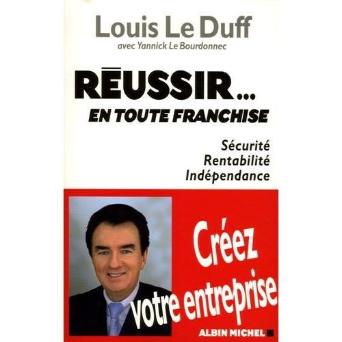 Réussir - En Toute Franchise - Sécurité, Rentabilité, Indépendance