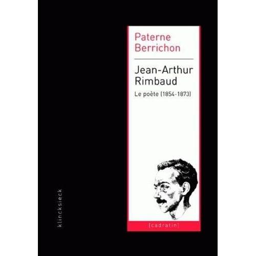 Jean-Arthur Rimbaud - Le Poète (1854-1873)