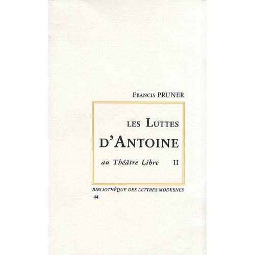 Les Luttes D'antoine Au Théâtre Libre - Tome 2