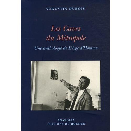 Les Caves Du Métropole - Une Anthologie De L'age D'homme Suivi De Comme Un Arbre