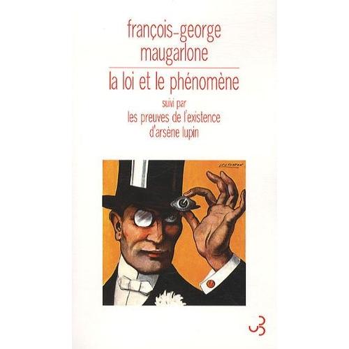 La Loi Et Le Phénomène - Suivi Par Les Preuves De L'existence D'arsène Lupin