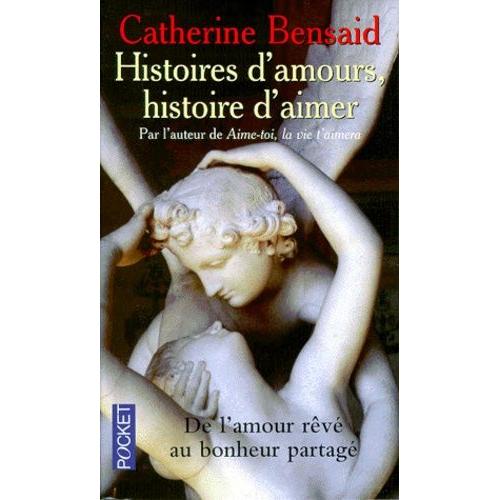 Histoire D'amours, Histoire D'aimer - De L'autre Rêvé Au Bonheur Partagé