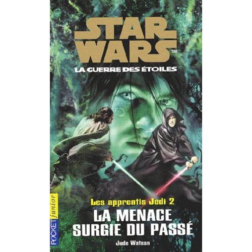 Star Wars, Les Apprentis Jedi Tome 2 - La Menace Surgie Du Passé